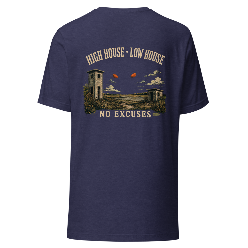 High House-Low House-No Excuses Unisex t-shirt